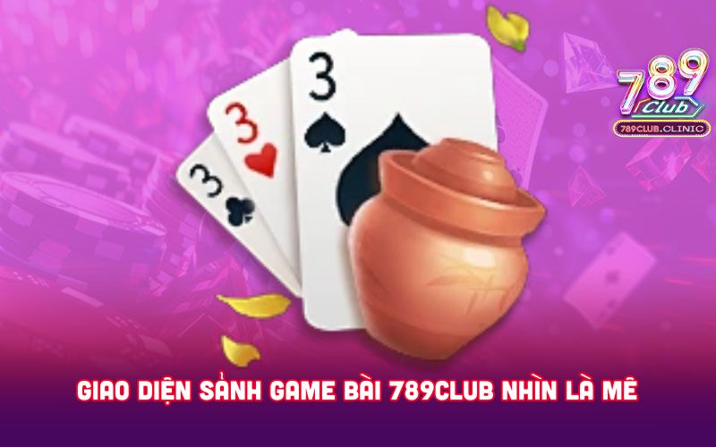 GIAO-DIEN-SANH-GAME-BAI-789CLUB-NHIN-LA-ME