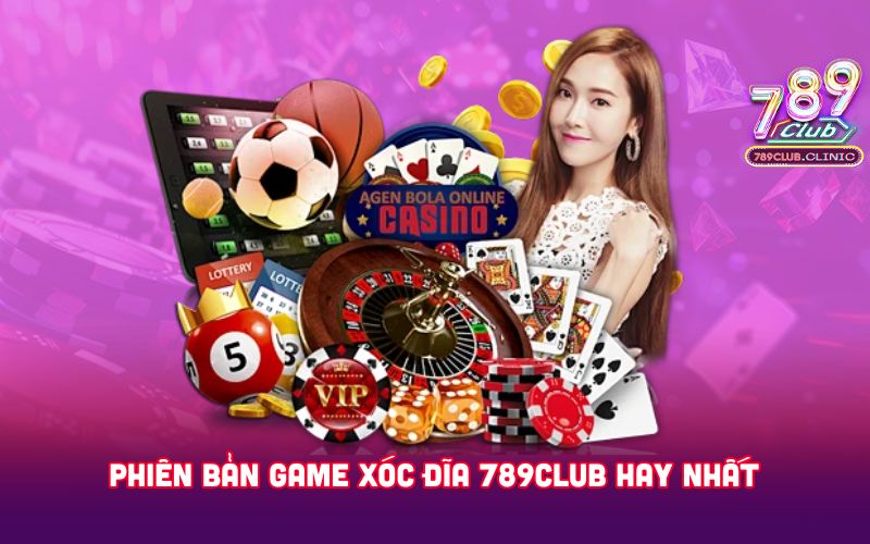 PHIEN-BAN-GAME-XOC-DIA-789CLUB-HAY-NHAT