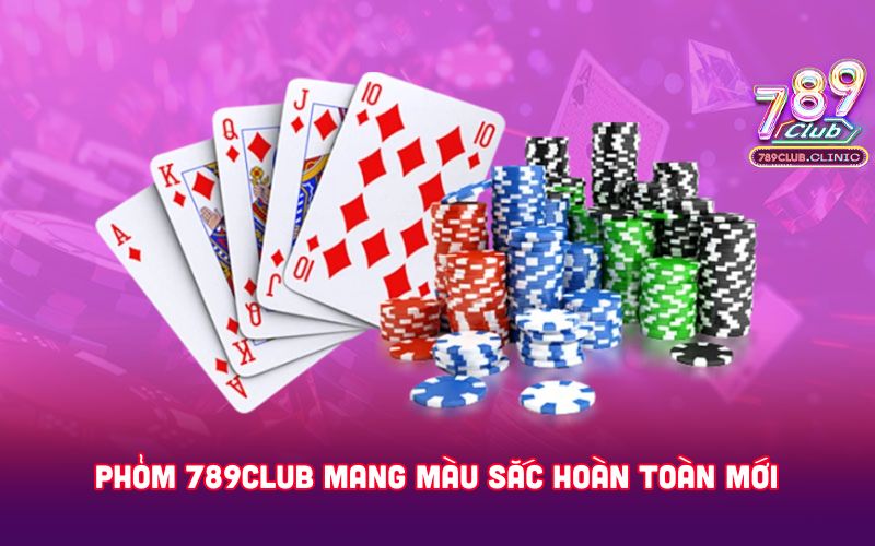 Phom-789club-mang-mau-sac-hoan-toan-moi