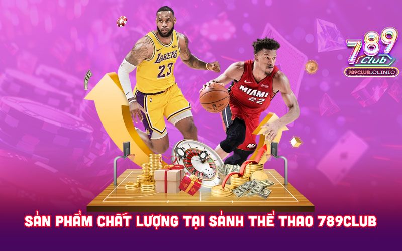 SAN-PHAM-CHAT-LUONG-TAI-SANH-THE-THAO-789CLUB